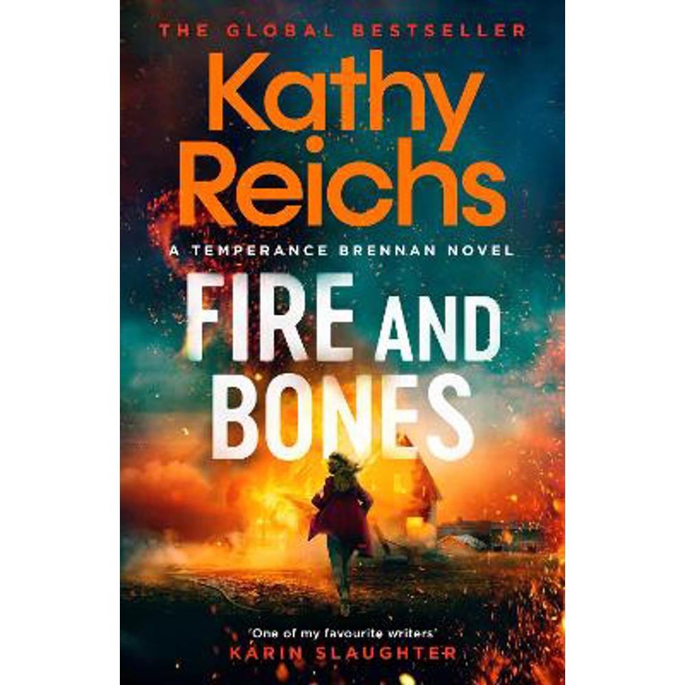 Fire and Bones: The brand new thriller in the bestselling Temperance Brennan series, its 'Reichs at her very best' (Mail) (Hardback) - Kathy Reichs